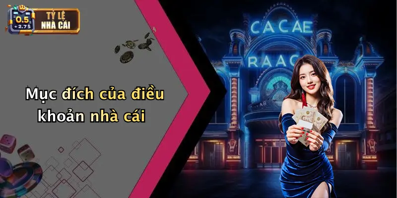 Điều Khoản Nhà Cái 1 Mục đích của điều khoản nhà cái