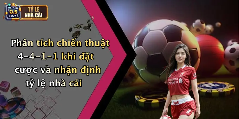 Chiến Thuật Bóng Đá 4-4-1-1: Phân Tích Tỷ Lệ Kèo 4 Phân tích chiến thuật 4-4-1-1 khi đặt cược và nhận định tỷ lệ nhà cái