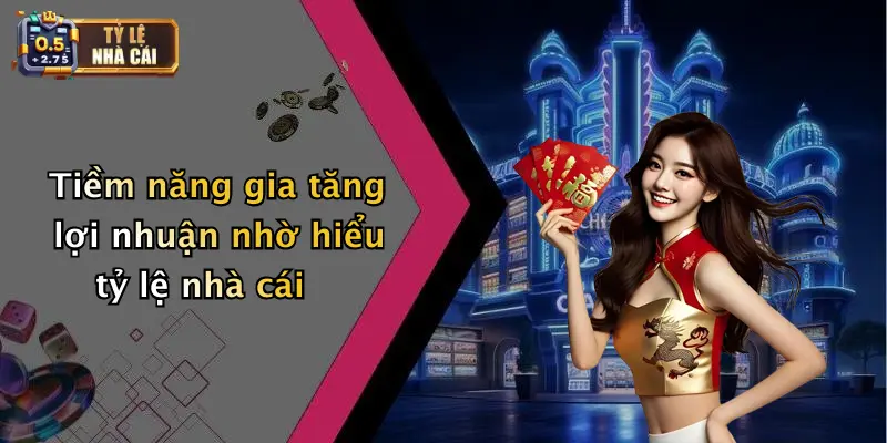 Nhà Cái Uy Tín 3 Tiềm năng gia tăng lợi nhuận nhờ hiểu tỷ lệ nhà cái