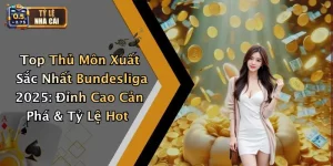 Top Thủ Môn Xuất Sắc Nhất Bundesliga 2025: Đỉnh Cao Cản Phá & Tỷ Lệ Hot