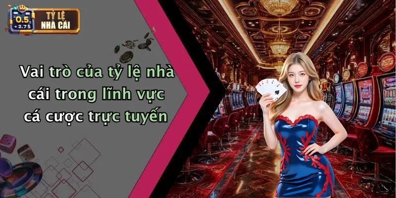 Bảng Xếp Hạng 2 Vai trò của tỷ lệ nhà cái trong lĩnh vực cá cược trực tuyến