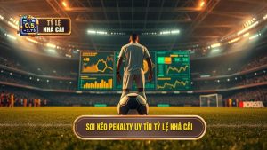 Soi kèo penalty uy tín TỶ LỆ NHÀ CÁI