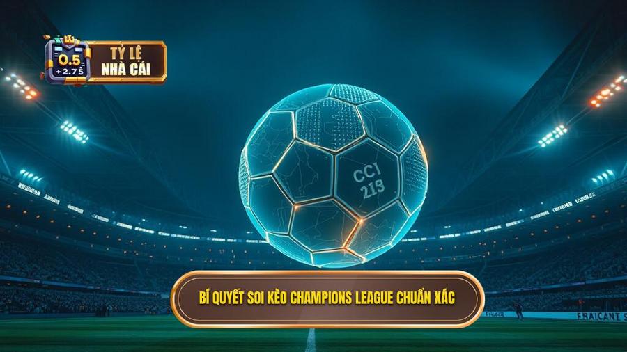Tỷ Lệ Kèo Champions League: Bí Quyết Đọc Kèo Và Soi Kèo Cúp C1 Luôn Thắng 3 Kinh Nghiệm Soi Tỷ Lệ Kèo Champions League Bất Bại