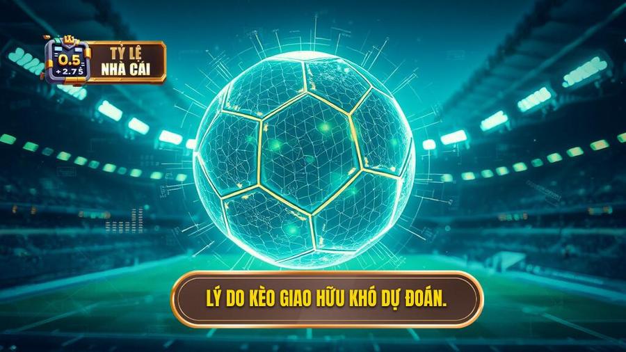 Tại sao tỷ lệ kèo giao hữu quốc tế lại khó đoán?